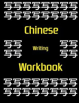 portada Chinese Writing Workbook: Chinese Writing and Calligraphy Paper Notebook for Study. Tian Zi Ge Paper. Mandarin - Pinyin Chinese Writing Paper (en Inglés)
