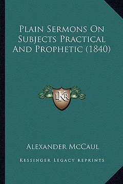 portada plain sermons on subjects practical and prophetic (1840) (in English)