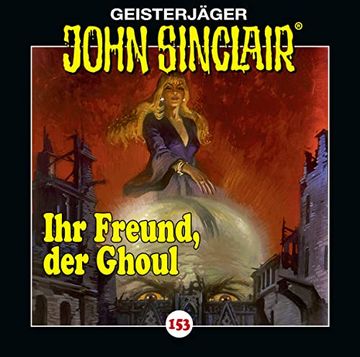 portada John Sinclair - Folge 153: Ihr Freund, der Ghoul. Hörspiel. (Geisterjäger John Sinclair, Band 153) (en Alemán)