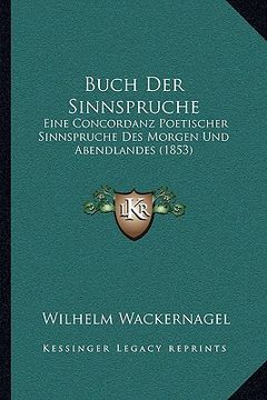 portada Buch Der Sinnspruche: Eine Concordanz Poetischer Sinnspruche Des Morgen Und Abendlandes (1853)