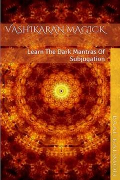 portada Vashikaran Magick: Learn The Dark Mantras of Subjugation (Mantra Magick Series) (Volume 1)