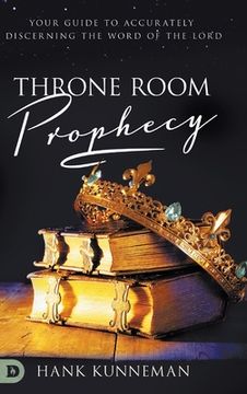 portada Throne Room Prophecy: Your Guide to Accurately Discerning the Word of the Lord (en Inglés)