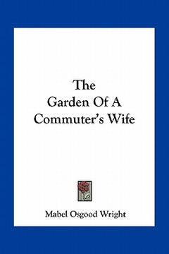 portada the garden of a commuter's wife (en Inglés)