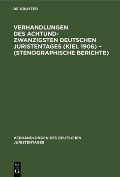 portada Verhandlungen des Achtundzwanzigsten Deutschen Juristentages (Kiel 1906) - (Stenographische Berichte) (en Alemán)
