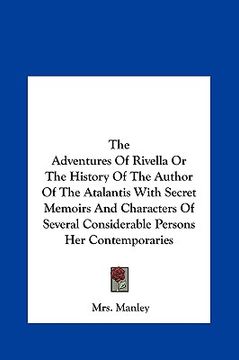 portada the adventures of rivella or the history of the author of the atalantis with secret memoirs and characters of several considerable persons her contemp (en Inglés)