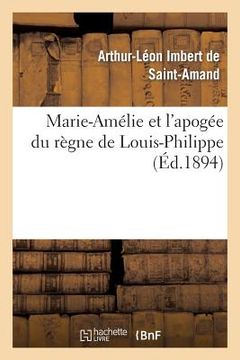 portada Marie-Amélie Et l'Apogée Du Règne de Louis-Philippe