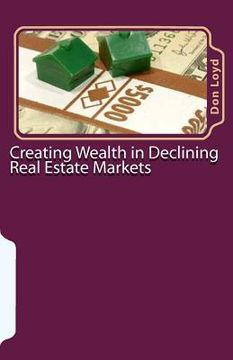 portada creating wealth in declining real estate markets (en Inglés)
