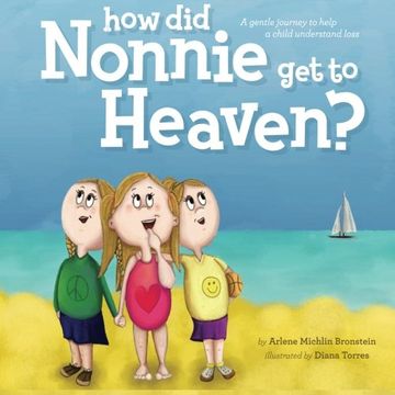 portada How did Nonnie get to Heaven?: A gentle journey to help a child understand loss