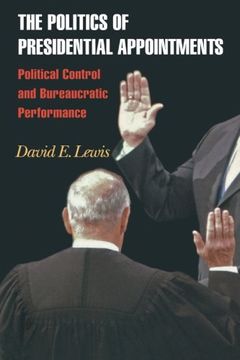 portada The Politics of Presidential Appointments: Political Control and Bureaucratic Performance (en Inglés)