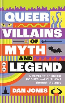 portada Queer Villains of Myth and Legend: A Revelry of Queer Rogues and Outlaws Through the Ages (en Inglés)