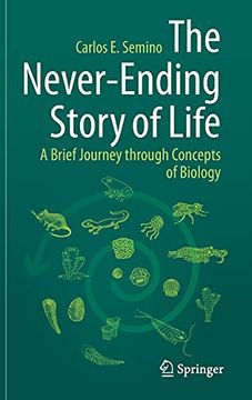 portada The Never-Ending Story of Life: A Brief Journey Through Concepts of Biology 