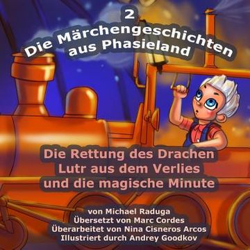 portada Die Märchengeschichten aus Phasieland - 2: Die Rettung des Drachen Lutr aus dem Verlies und die magische Minute (en Alemán)