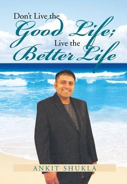 portada Don't Live the Good Life; Live the Better Life (en Inglés)