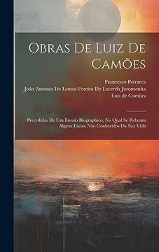portada Obras de Luiz de Camões: Precedidas de um Ensaio Biographico, no Qual se Relatam Alguns Factos não Conhecidos da sua Vida (en Portugués)