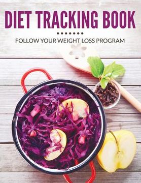 portada Diet Tracking Book: Follow Your Weight Loss Program (en Inglés)