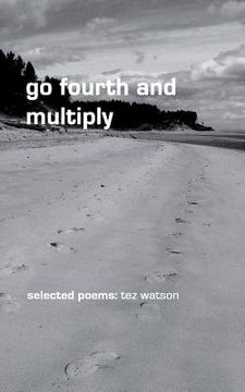 portada go fourth and multiply: selected poems by tez watson (in English)
