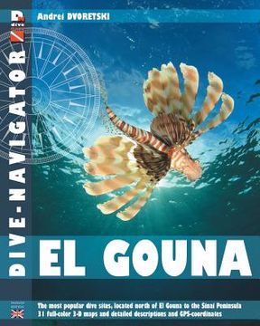 portada Dive-navigator El Gouna: The most popular dive sites of the Red Sea, located north of El Gouna to the Sinai Peninsula. 31 full-color three-dime (in English)