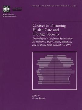 portada choices in financing health care and old age security: proceedings of a conference sponsored by the institute of policy studies, singapore, and the wo (en Inglés)