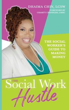 portada The Social Work Hustle: A Social Worker's Guide to Making Money (en Inglés)