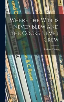 portada Where the Winds Never Blew and the Cocks Never Crew (in English)