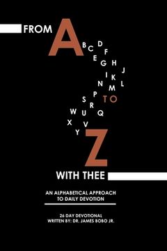 portada From A to Z with Thee: An Alphabetical Approach to Daily Devotion 26-Days (in English)