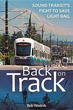 portada Back on Track: Sound Transit'S Fight to Save Light Rail (in English)