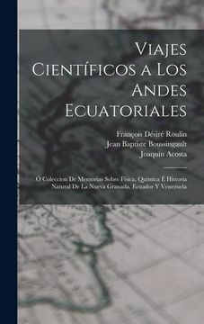 portada Viajes Científicos a los Andes Ecuatoriales: Ó Coleccion de Memorias Sobre Física, Química é Historia Natural de la Nueva Granada, Ecuador y Venezuela (in Spanish)