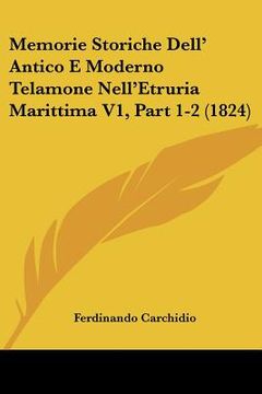 portada memorie storiche dell' antico e moderno telamone nell'etruria marittima v1, part 1-2 (1824)