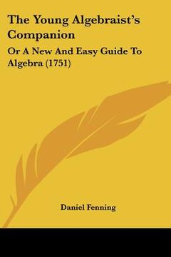 portada the young algebraist's companion: or a new and easy guide to algebra (1751)