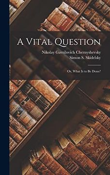 portada A Vital Question: Or, What is to be Done? (en Inglés)