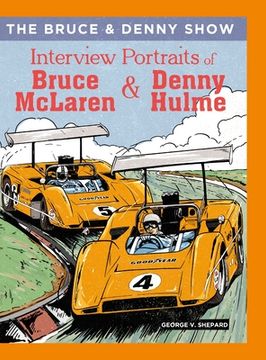 portada The Bruce and Denny Show: Interview Portraits of Bruce McLaren and Denny Hulme (en Inglés)