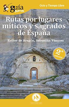 portada Guíaburros Rutas por Lugares Míticos y Sagrados de España: Descubre los Enclaves Míticos que no Aparecen en las Guías de Viajes.