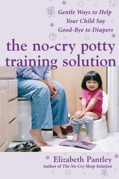 portada The No-Cry Potty Training Solution: Gentle Ways to Help Your Child say Good-Bye to Diapers (Pantley) (in English)