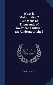 portada What is Malnutrition? Hundreds of Thousands of American Children are Undernourished (in English)