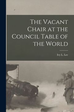 portada The Vacant Chair at the Council Table of the World (en Inglés)