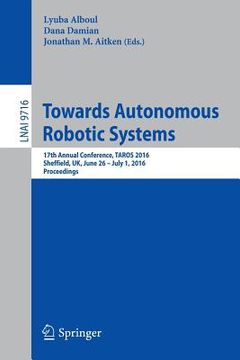 portada Towards Autonomous Robotic Systems: 17th Annual Conference, Taros 2016, Sheffield, Uk, June 26--July 1, 2016, Proceedings