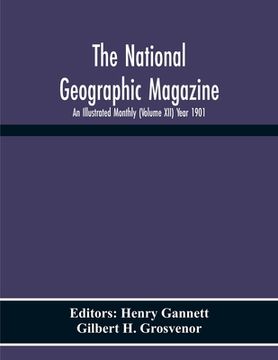 portada The National Geographic Magazine; An Illustrated Monthly (Volume Xii) Year 1901 (en Inglés)