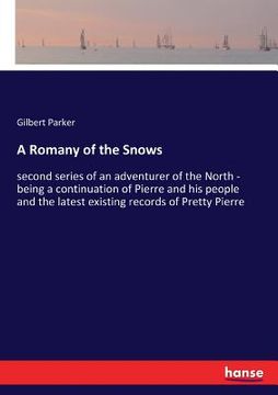 portada A Romany of the Snows: second series of an adventurer of the North - being a continuation of Pierre and his people and the latest existing re (en Inglés)