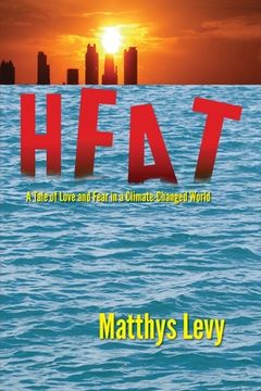 portada Heat: A Tale of Love and Fear in a Climate-Changed World: A Tale of Love, Fear (en Inglés)