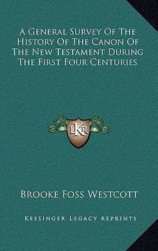 portada a general survey of the history of the canon of the new testament during the first four centuries (in English)