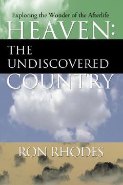 portada heaven: the undiscovered country: exploring the wonder of the afterlife (in English)