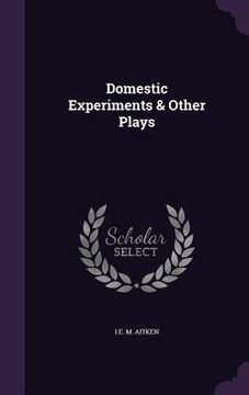 portada Domestic Experiments & Other Plays (en Inglés)