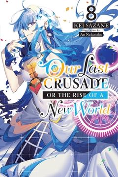 portada Our Last Crusade or the Rise of a new World, Vol. 8 (Light Novel) (Our Last Crusade or the Rise of a new World, 8) 