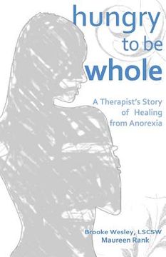 portada Hungry To Be Whole: A Therapist's Story of Healing from Anorexia (in English)