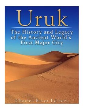 portada Uruk: The History and Legacy of the Ancient World's First Major City (in English)