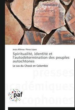 portada Spiritualité, identité et l'autodétermination des peuples autochtones: Le cas du Chocó en Colombie