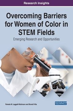 portada Overcoming Barriers for Women of Color in STEM Fields: Emerging Research and Opportunities (en Inglés)