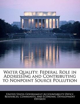 portada water quality: federal role in addressing and contributing to nonpoint source pollution (en Inglés)