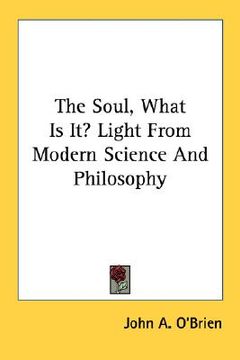 portada the soul, what is it? light from modern science and philosophy (en Inglés)