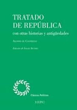 portada Tratado de República: Con Otras Historias y Antigüedades (Clásicos Políticos) (in Spanish)